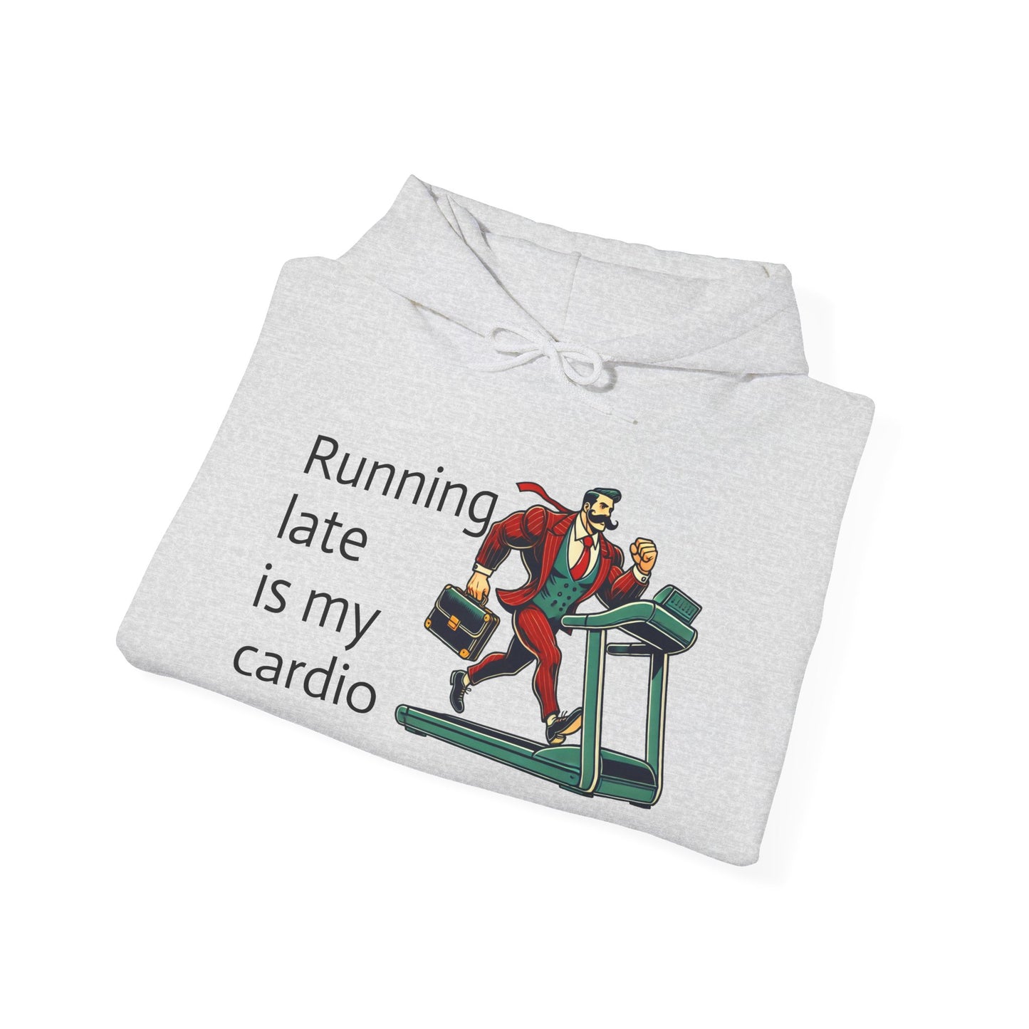 running late is my cardio Unisex hoodie