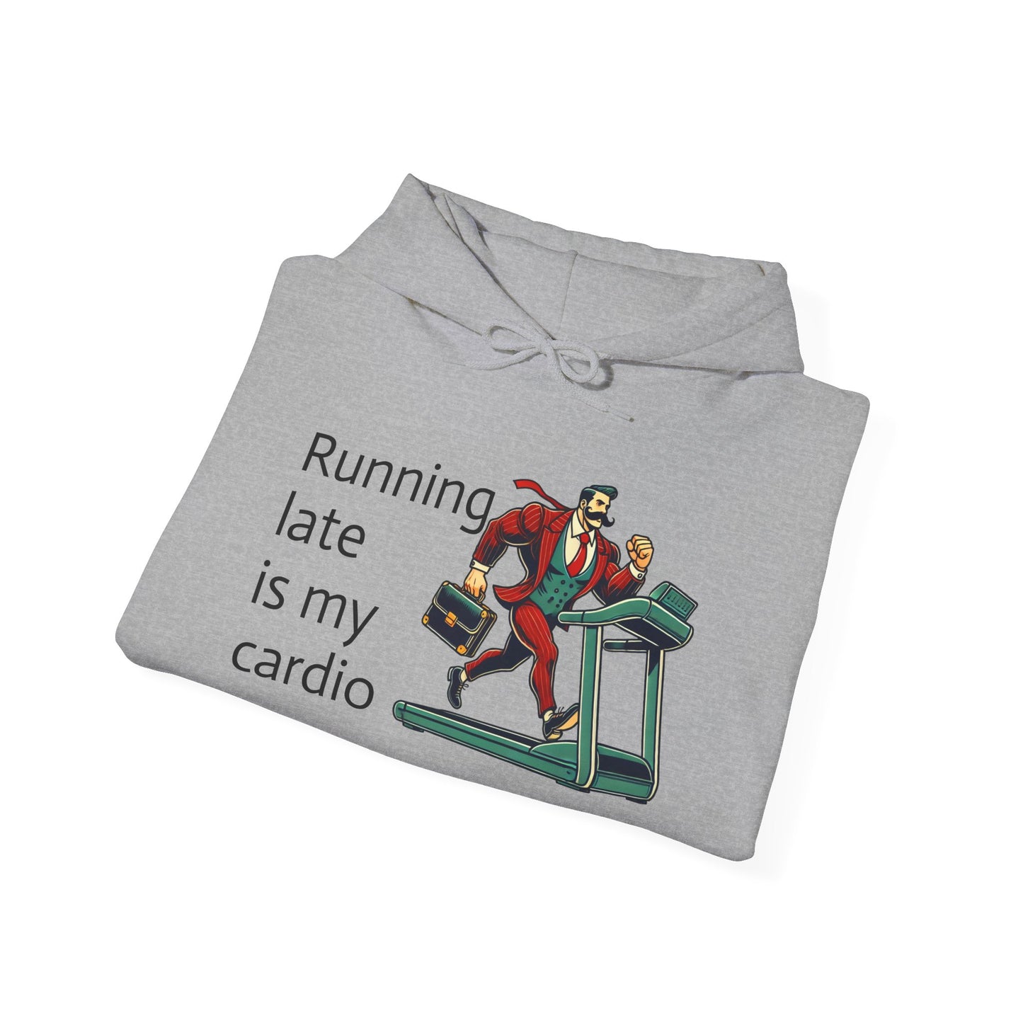 running late is my cardio Unisex hoodie