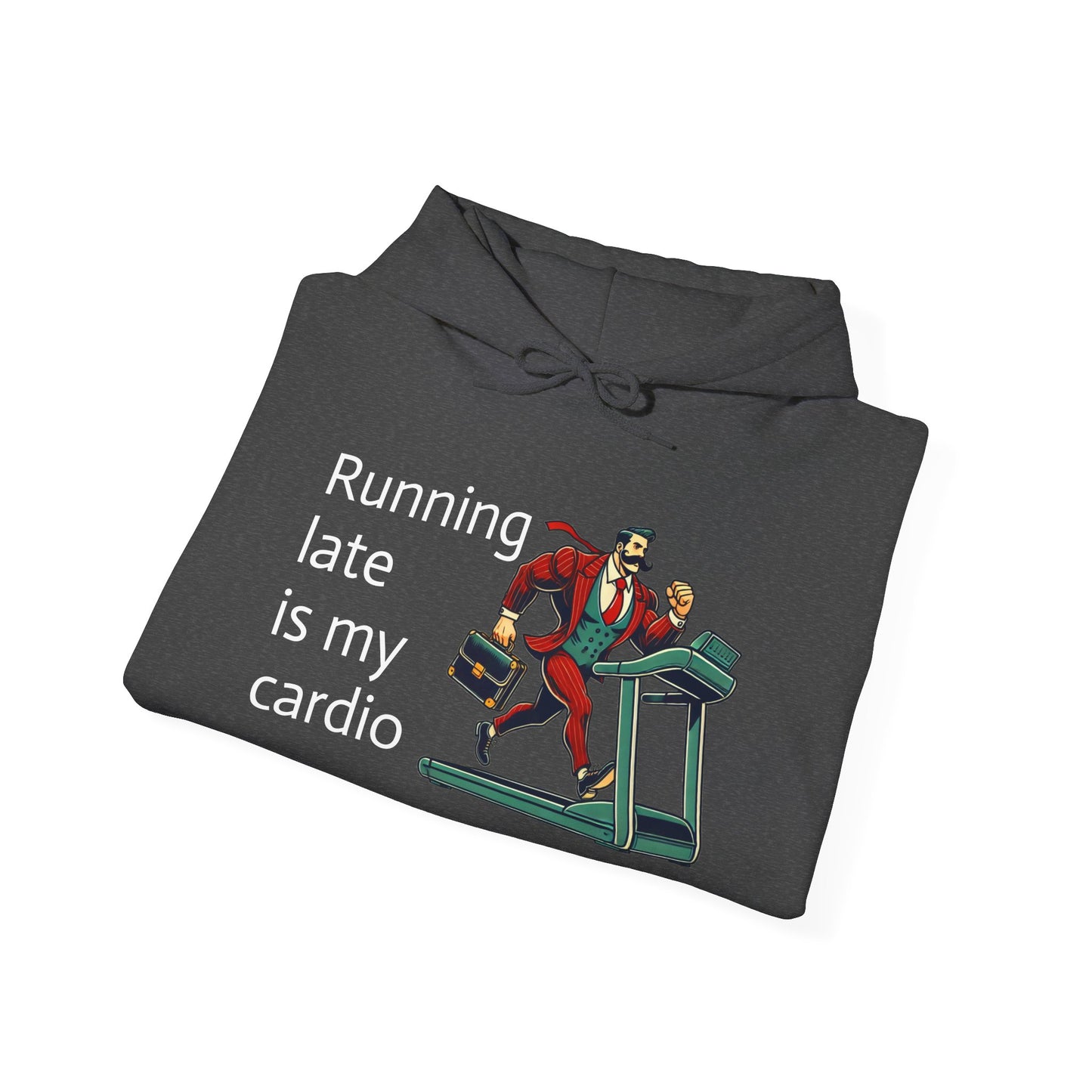 running late is my cardio Unisex hoodie