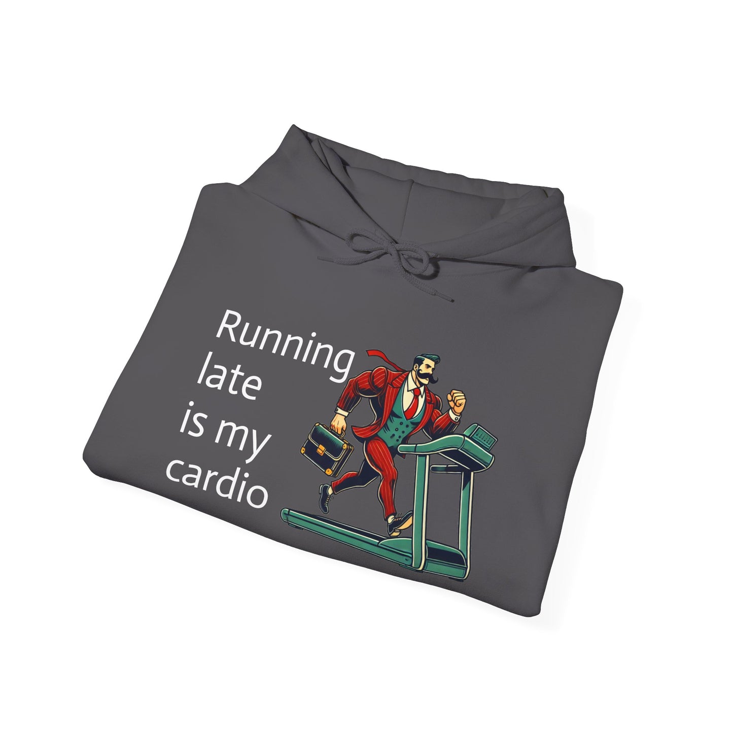 running late is my cardio Unisex hoodie