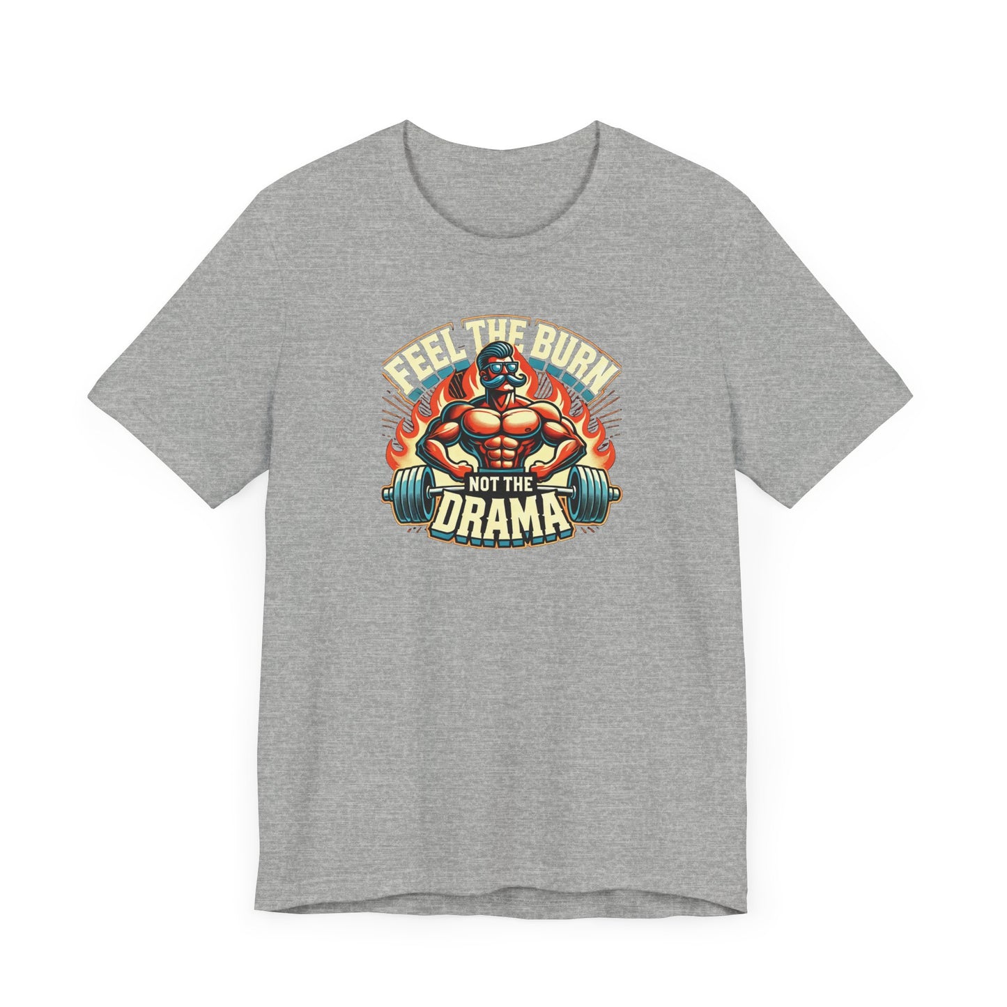 feel the burn not the drama Unisex Short Sleeve Tee