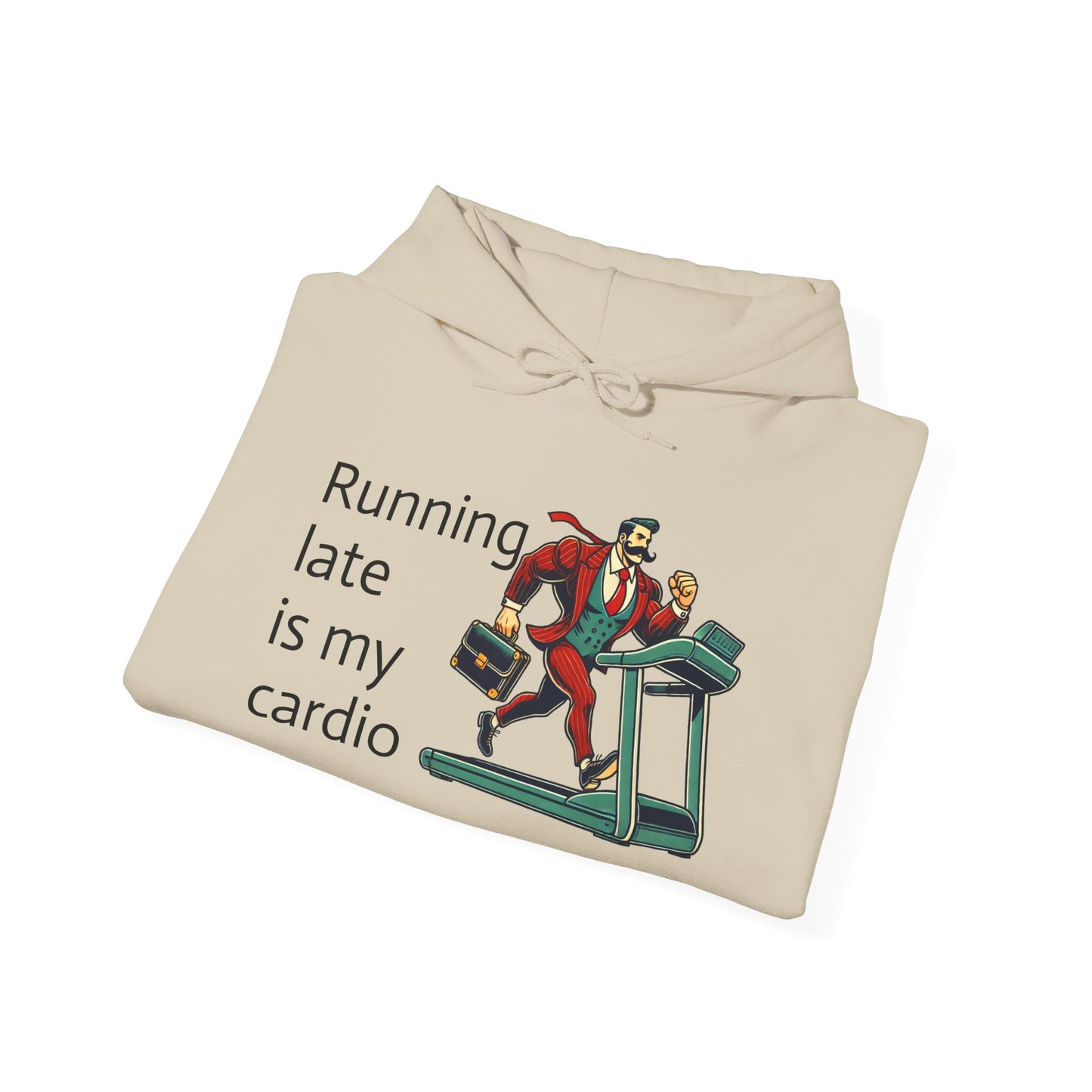 running late is my cardio Unisex hoodie