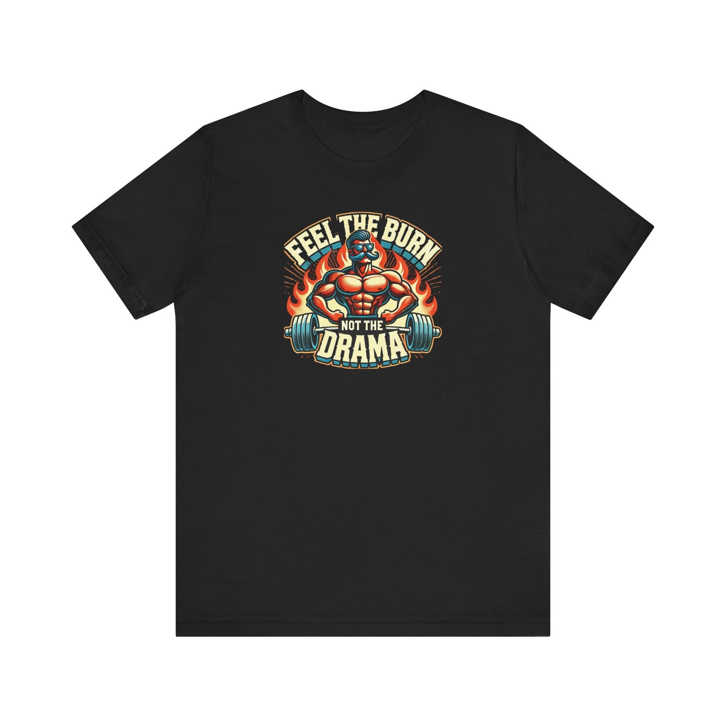 feel the burn not the drama Unisex Short Sleeve Tee