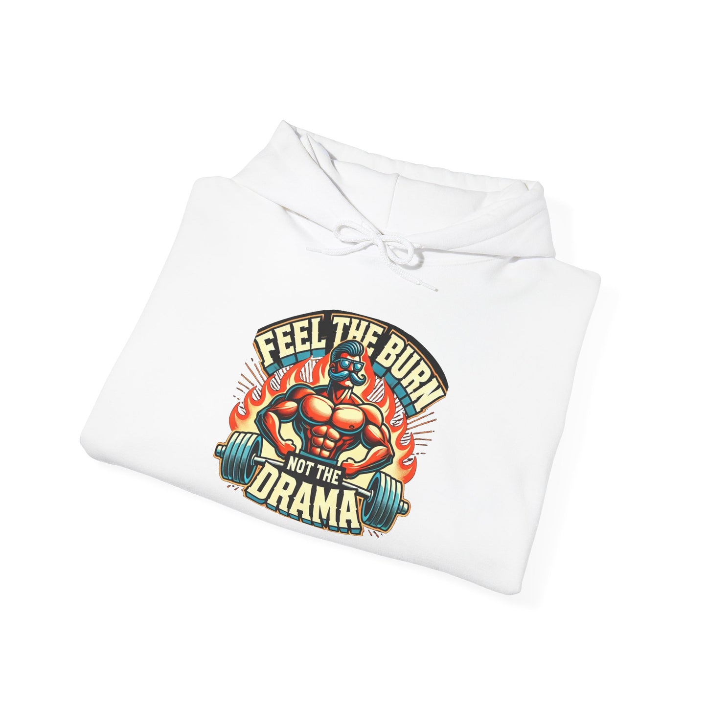 feel the burn not the drama Unisex hoodie