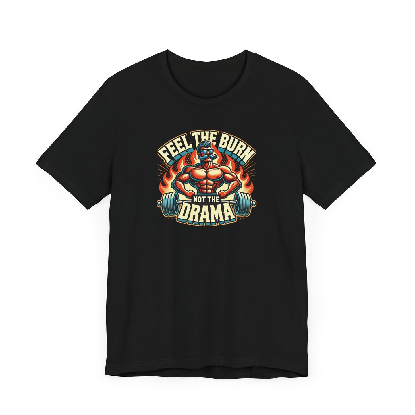 feel the burn not the drama Unisex Short Sleeve Tee