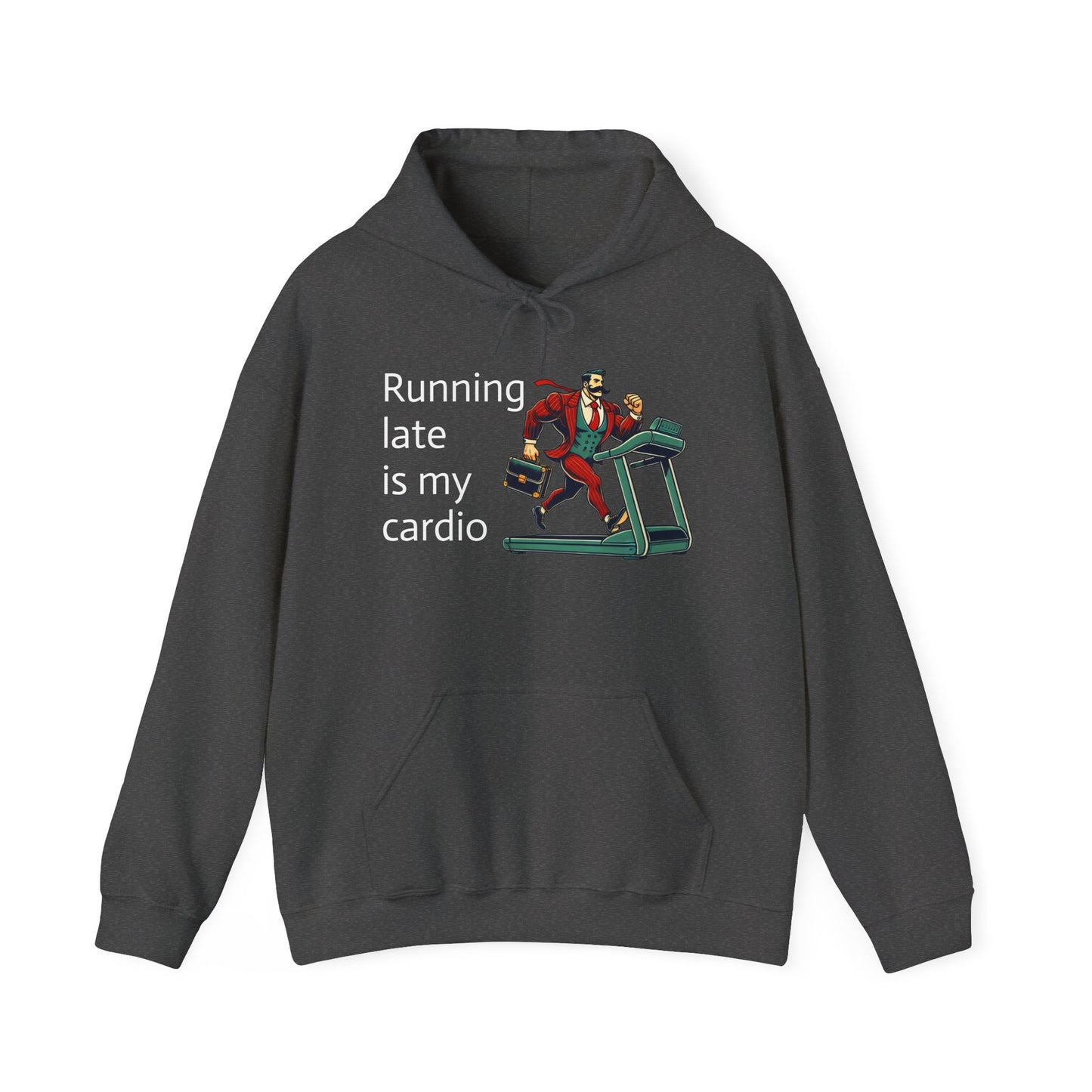 running late is my cardio Unisex hoodie