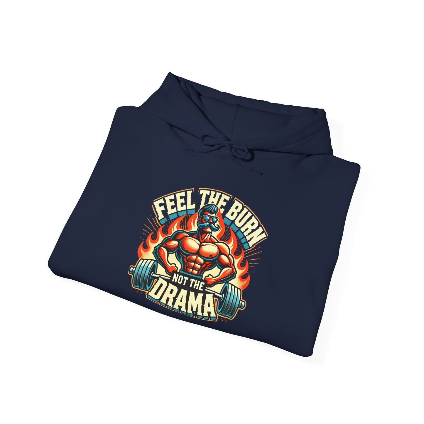 feel the burn not the drama Unisex hoodie