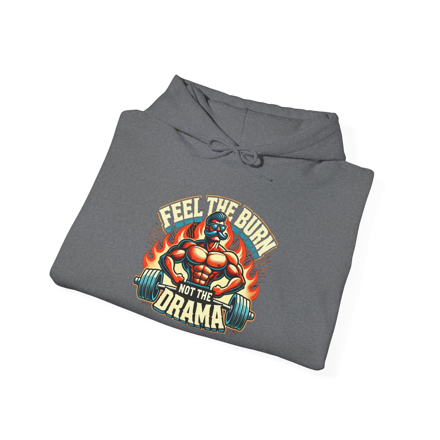 feel the burn not the drama Unisex hoodie