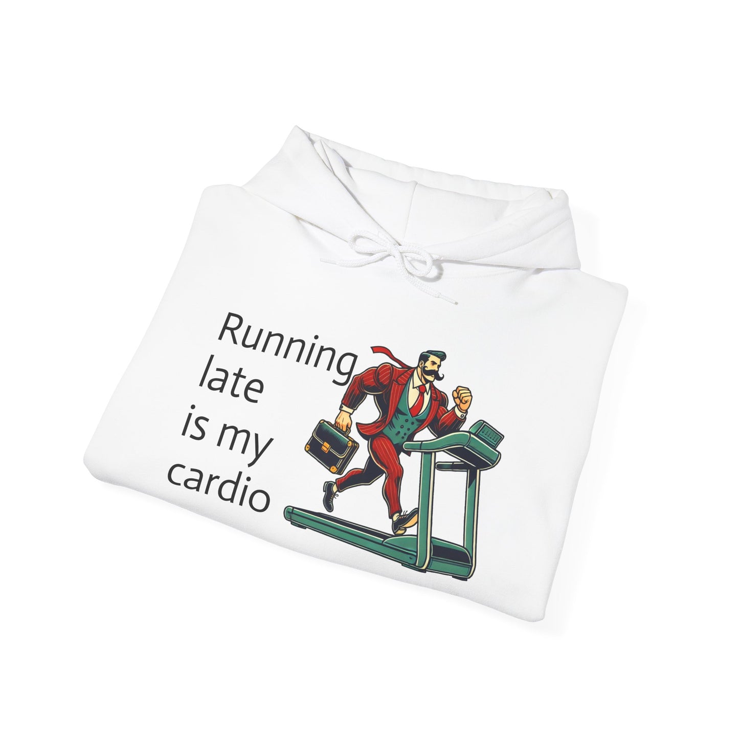 running late is my cardio Unisex hoodie