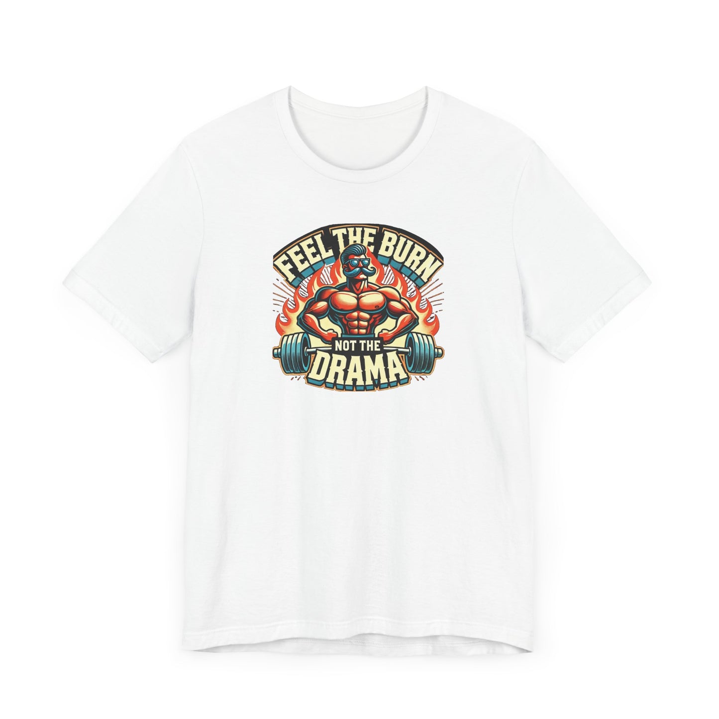 feel the burn not the drama Unisex Short Sleeve Tee