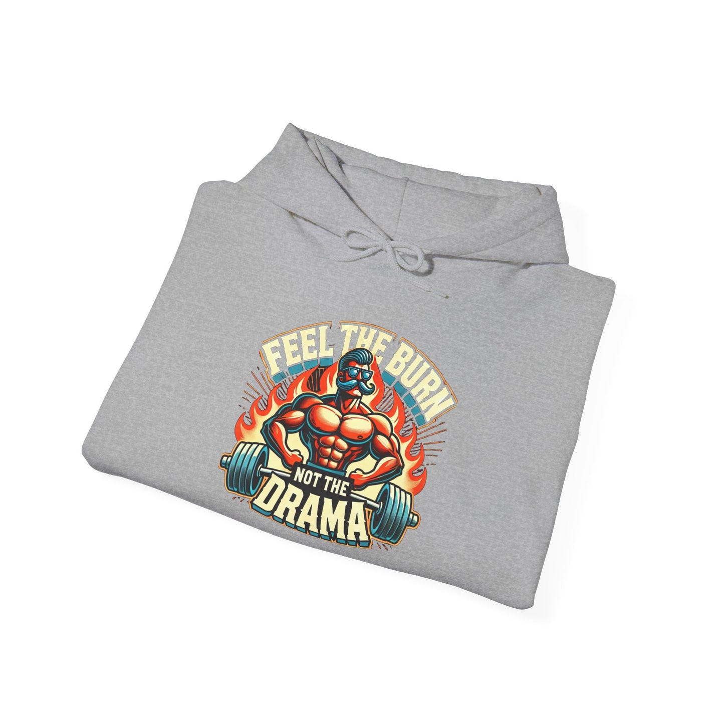 feel the burn not the drama Unisex hoodie