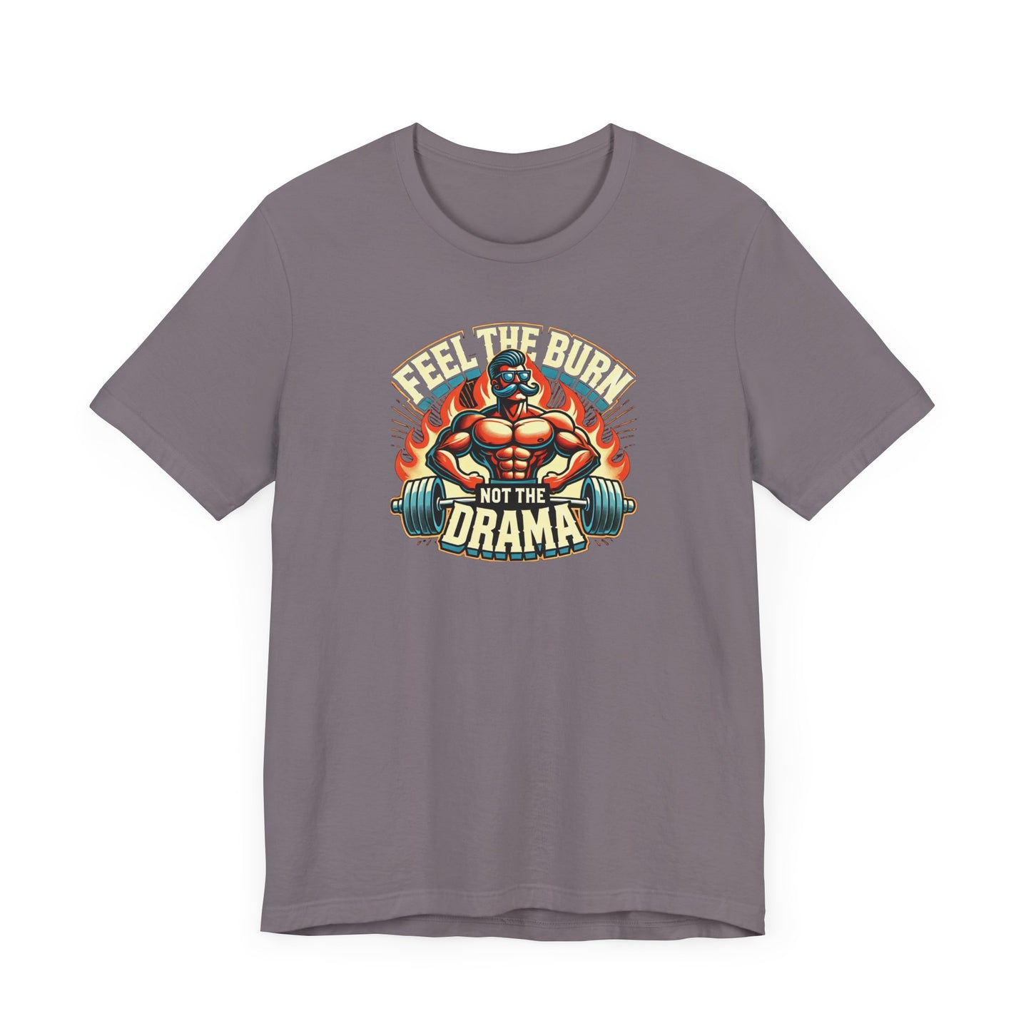 feel the burn not the drama Unisex Short Sleeve Tee