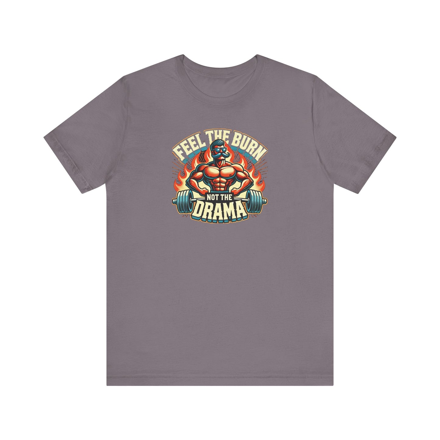 feel the burn not the drama Unisex Short Sleeve Tee