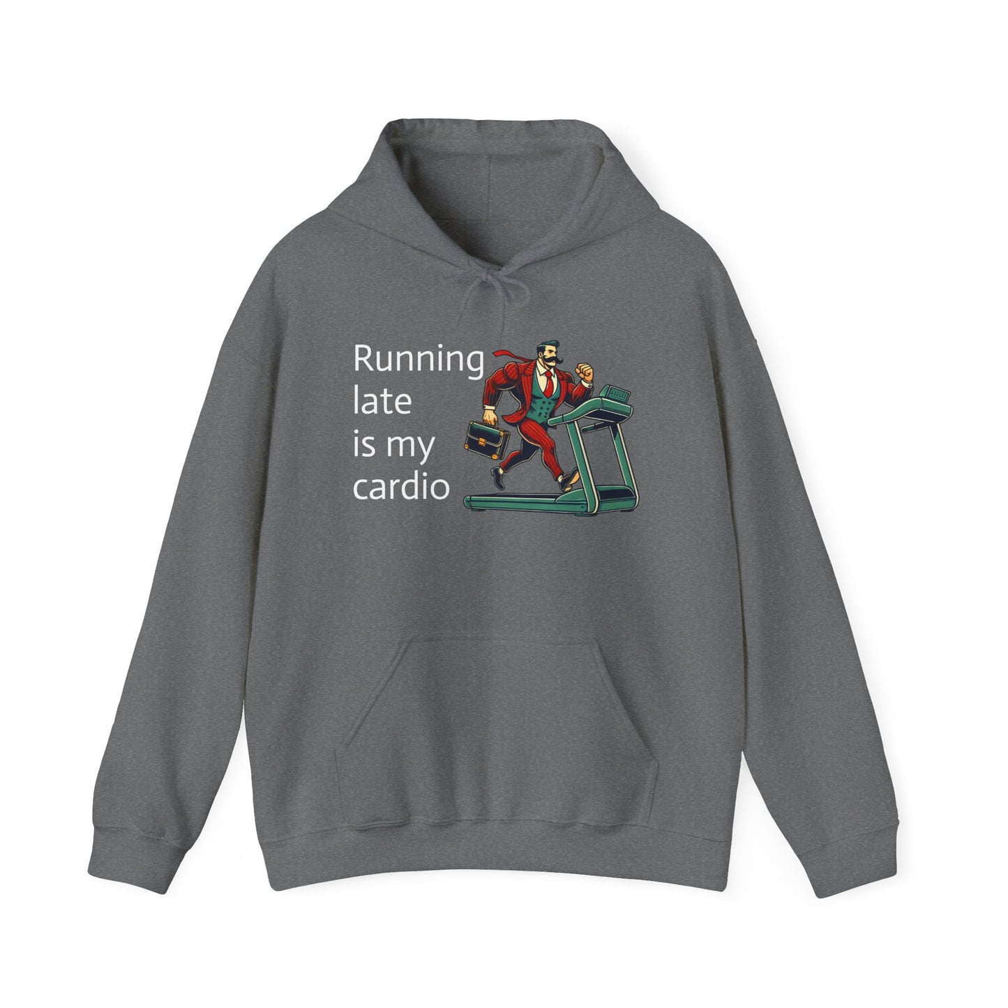 running late is my cardio Unisex hoodie