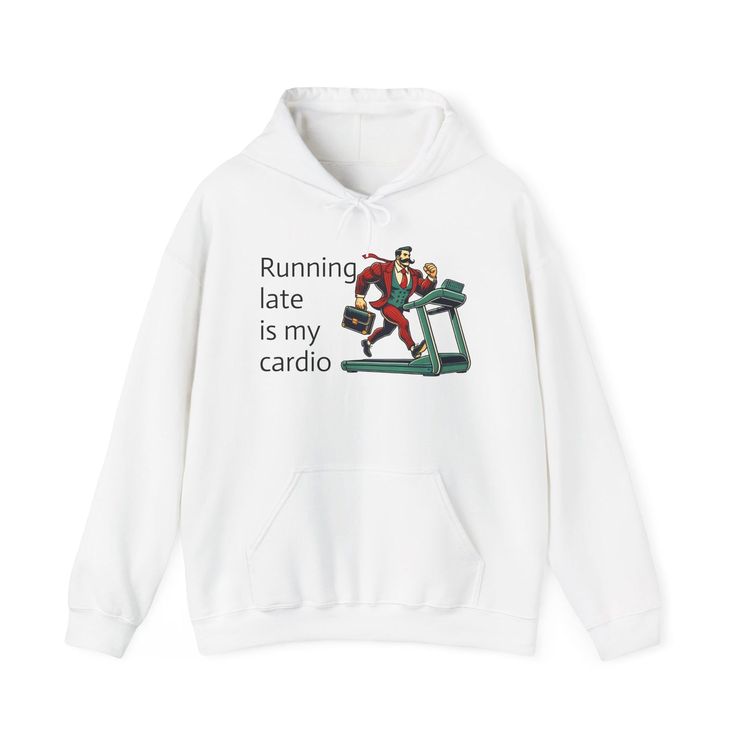 running late is my cardio Unisex hoodie