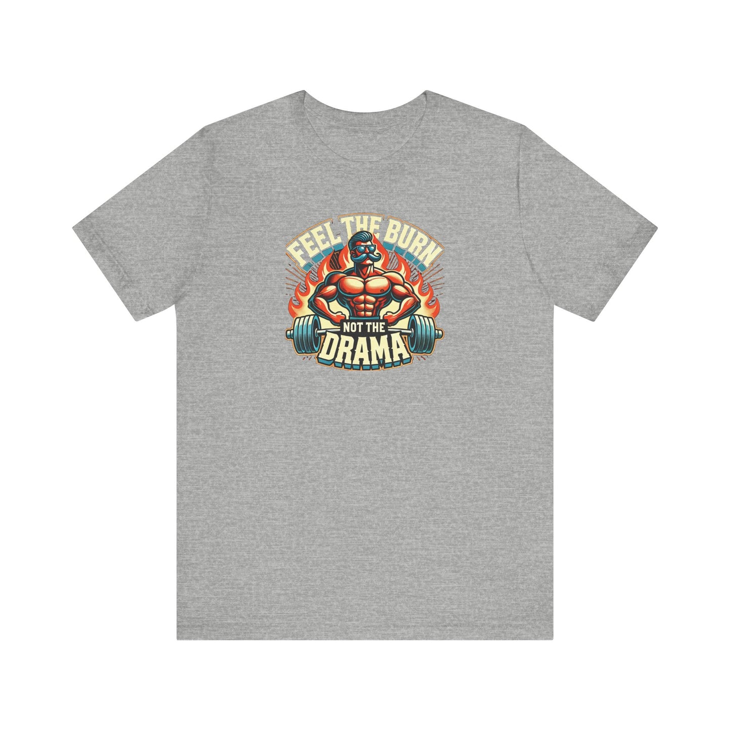 feel the burn not the drama Unisex Short Sleeve Tee