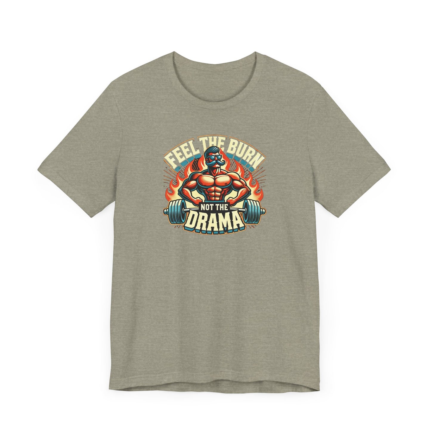 feel the burn not the drama Unisex Short Sleeve Tee