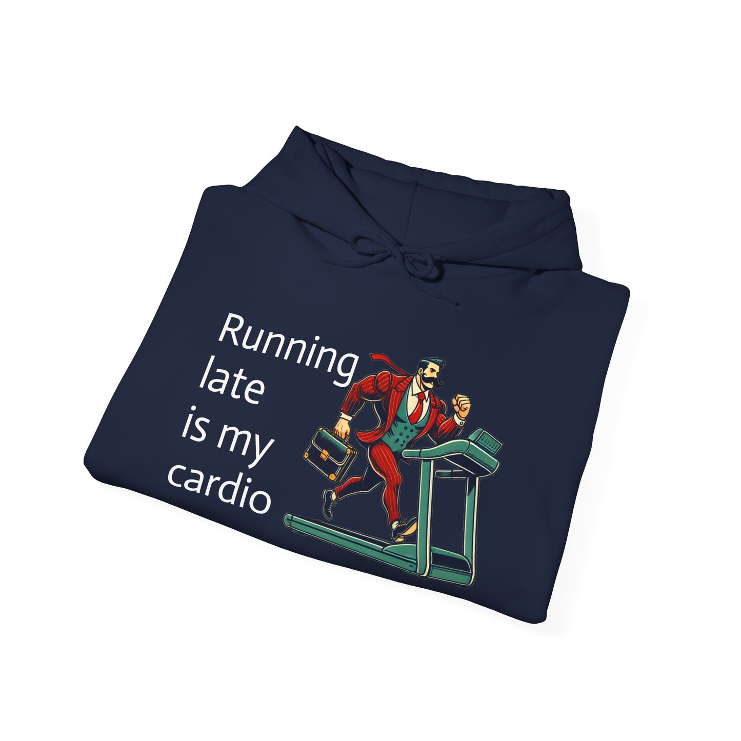 running late is my cardio Unisex hoodie